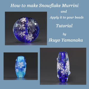May include: A tutorial on making Snowflake Murrini and applying it to beads, by Ikuyo Yamanaka. The image shows three glass beads with snowflake designs in shades of blue and white. The text "How to make Snowflake Murrini" is at the top.