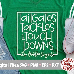 May include: Green football jersey with white stripes and the text "Tailgates Tackles & Touch Downs it's football y'all" in a white box. The text "Digital Files: SVG PNG EPS DXF" is at the bottom of the image. A red and white logo with the text "Cajun Claws" is in the bottom right corner.