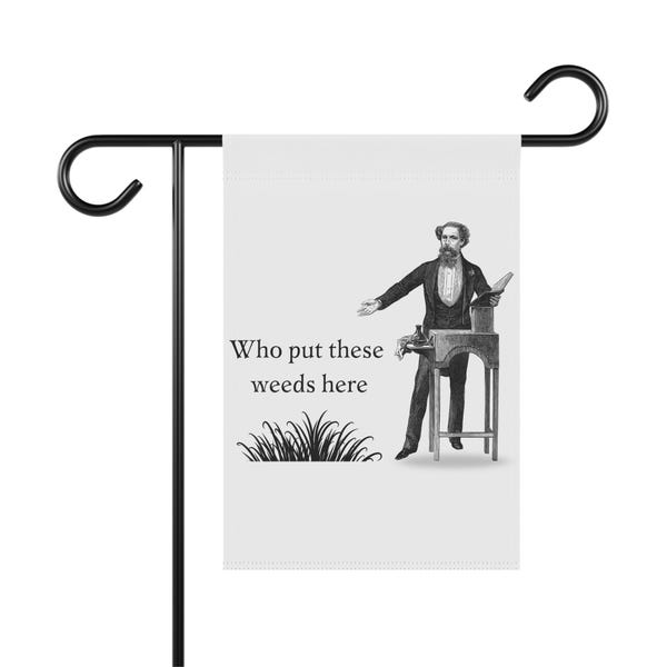 Funny Garden Flag | "Who put these weeds here" Small Yard Sign