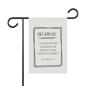 Funny Garden Flag "Go Away, unless you're Amazon or selling girl scout cookies"| Front Lawn Decor |