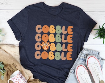Thanksgiving Gobble Gobble Shirt, Funny Thanksgiving Tee, Fall Shirt, Thanksgiving Family Shirt, Thanksgiving Gift,Thanksgiving Turkey Shirt