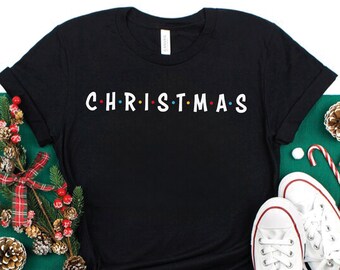 Christmas Shirt, Friends Christmas Shirt, Merry Christmas Shirt, Cute Christmas Shirts, Family Matching Christmas Shirts, Xmas Holiday Shirt