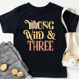 Young Wild Three Birthday Shirt, Third Birthday Shirt, Three Birthday Shirt, Cute 3rd Birthday Tee, Birthday Girl Shirt, Birthday Girl Gifts