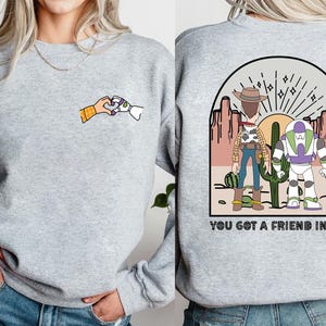 You Got A Friend In Me Sweatshirt, Disney Toy Story Sweater, Woody And Buzz Lightyear Sweatshirt, Toy Story Hoodie, Disneyland Shirt, Friend