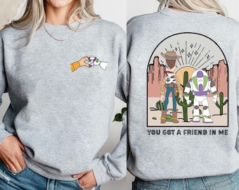 You Got A Friend In Me Sweatshirt, Disney Toy Story Sweater, Woody And Buzz Lightyear Sweatshirt, Toy Story Hoodie, Disneyland Shirt, Friend