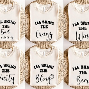 I&#39;ll Bring The Bachelorette Shirts, I&#39;ll Bring The Party Shirts, Girl Bachelorette Party Shirt, Girls Night Out Shirts, Birthday Party Shirt