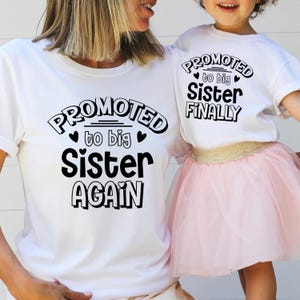 Promoted To Big Sister, Big Sister Finally, Big Sister Again, Baby Shower Gift,  Matching Sibling Shirt, Big Sister Shirt, Baby Announcement