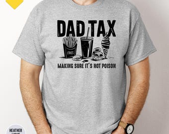 Dad Tax T-Shirt, Father's Day Shirt, Funny Dad Gift for Father's Day, Gift for Dad, Dad Tax Shirt, Funny Dada Shirt, Funny Dad Jokes Tee