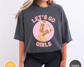 Comfort Colors® Let's Go Girls Shirt, Man I Feel Like a Bride Bachelorette Party Shirt, Bridal Party Shirt, Girls Trip Shirt