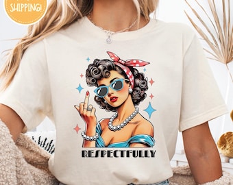 Retro Sassy Girl Respectfully Shirt, Funny Middle Finger Graphic Tee, Sarcastic Women Sweatshirt, Rude Shirt, Offensive Gifts, Girls Hoodie