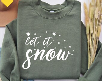 Let It Snow Shirt, Winter Sweatshirt, Winter Lover Shirt, Snow Sweatshirt, Christmas Gift, Christmas Women Shirt