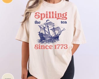 Comfort Colors® Spilling The Tea Since 1773 Shirt, Spilling the Tea,Usa Patriotic Tee, 4th of July Party TShirt,Trendy Usa Celebration Shirt