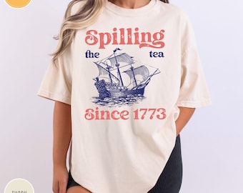Comfort Colors® Spilling The Tea Since 1773 Shirt, Spilling the Tea,Usa Patriotic Tee, 4th of July Party TShirt,Trendy Usa Celebration Shirt