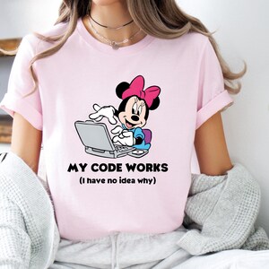 My Code Works Minnie Shirt, Coding Shirt, Funny Programming Tee, Disney IT Shirt, Programmer Shirt, Computer Nerd Tee,Computer Science Shirt