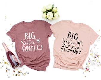 Big Sister Finally, Big Sister Again, Baby Shower Gift, Promoted To Big Sister, Matching Sibling Shirt, Big Sister Shirt, Baby Announcement