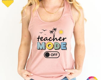 Teacher Mode Off Shirt, Teacher Off Duty Shirt, Funny Teacher Gift, Class Dismissed, Last Day Of School, Teacher Summer, Teachers Day Gift