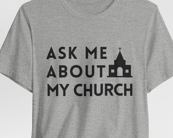 Ask Me About My Church T-Shirt, Christian Faith Tee