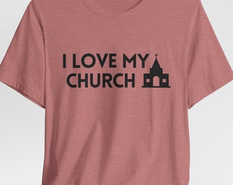 I Love My Church T-Shirt, Christian Faith Tee