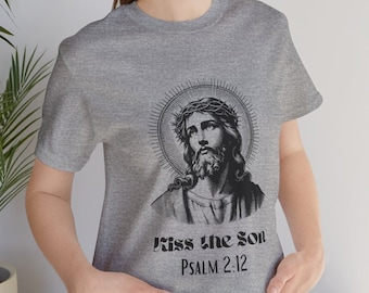 Kiss the Son Psalm 2:12 Christian Tshirt, Psalms Religious Jesus Christ Son of God Conversation Starter T shirt, Share Your Faith T-shirt