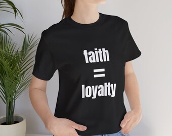 Faith Loyalty Christian T-Shirt, Religious Graphic Tee