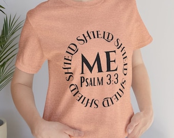 Shield Around Me Psalm 3:3 Christian Tshirt, Psalms Religious Jesus Christ the Lord Conversation Starter T shirt, Share Your Faith T-shirt