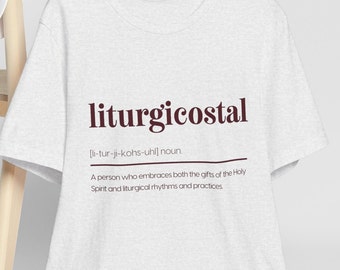 Liturgicostal Definition T-Shirt, Christian Holy Spirit Apparel
