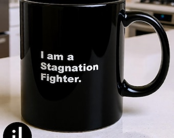 Stagnation Fighter Mug, Black Ceramic Coffee Cup, Motivational Gift