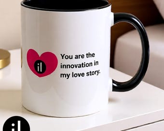 Valentine's Coffee Mug – You Are the Innovation in My Love Story, 11oz/15oz