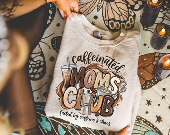 Caffeinated Moms Club Sweatshirt, Fueled by Caffeine and Chaos Crewneck, Coffee Mom Sweatshirt, Funny Mom Gift
