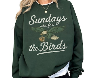 Sundays Are For The Birds Sweatshirt: Philadelphia Football Shirt