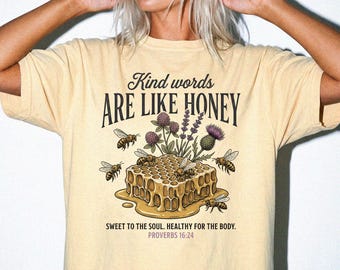 Kind Words Are Like Honey Comfort Colors Tee, Proverbs 16:24 Bee Shirts, Floral Honeycomb Christian Sweatshirt