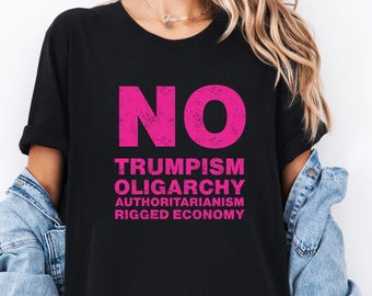 No Trumpism Fight Oligarchy T-Shirt: Political Activist Tee