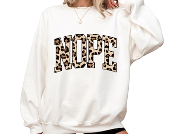 Funny Nope Shirt, Leopard Text Tee, Sarcastic Quote Crewneck Gift