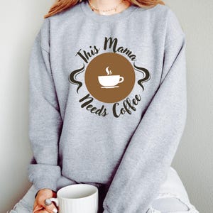 Mama Needs Coffee Shirt Caffeine Lover Motherhood Gift Espresso Mom Morning Brew