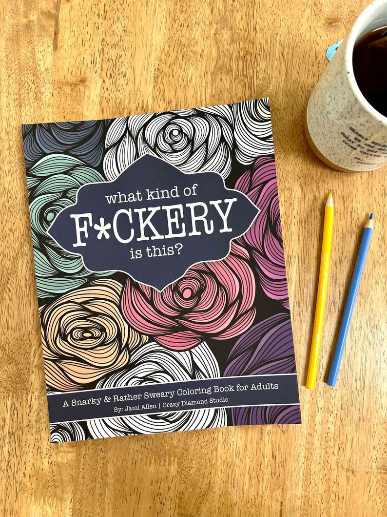 What Kind of Fckery is This A Rather Sweary Coloring Book
