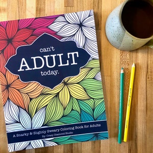 Can&#39;t Adult Today Coloring Book: Sweary Stress Relief for Adults
