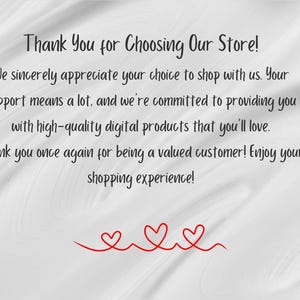May include: White background with the text "Thank You for Choosing Our Store!" in a handwritten style. The text expresses gratitude for shopping and promises high-quality digital products. Red heart illustrations are at the bottom.