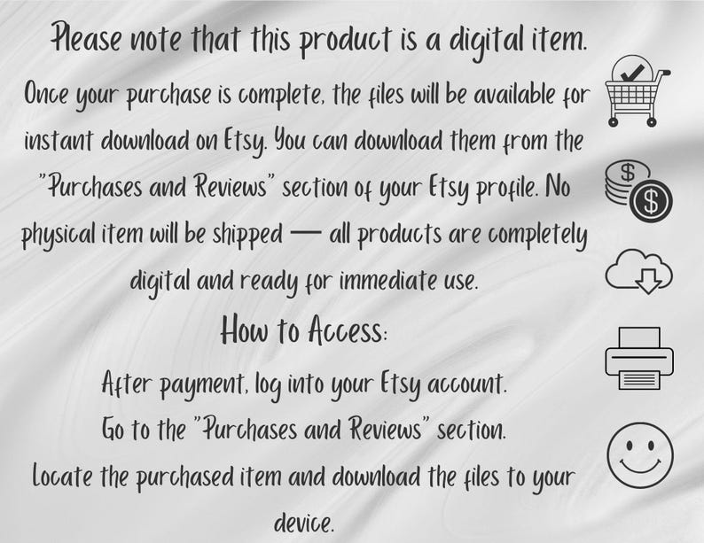 Puede incluir: Texto sobre un fondo blanco que indica que este producto es un art&iacute;culo digital, disponible para descarga instant&aacute;nea en Etsy despu&eacute;s de la compra. Se proporcionan instrucciones para acceder a los archivos a trav&eacute;s de la secci&oacute;n "Compras y Rese&ntilde;as" del perfil de Etsy. Incluye iconos de carrito de compras, dinero, nube, impresora y cara sonriente.