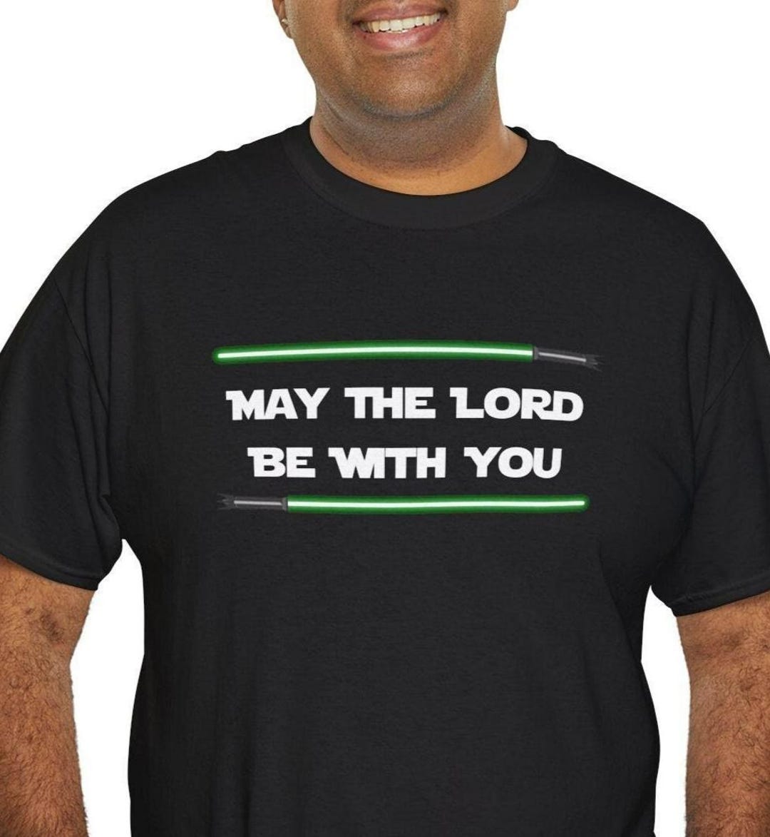 May the Lord Be With You Light Sword T-shirt: Christian Apparel - Etsy