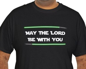 May The Lord Be With You Light Sword T-Shirt: Christian Apparel