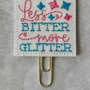 More Glitter Less Bitter planner clip, planner clips, bookmark, planner accessory, gifts, felties, journal clips