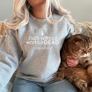 Faith Without Works is Dead Christian T-shirt, Embroidered Sweatshirt, Inspirational Christian Clothing, Gift for Christians