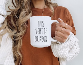 Taza de café blanca de cerámica This Might be Bourbon, divertida taza de café Bourbon, regalo para bebedor de Bourbon, amante del Bourbon (11 oz, 15 oz)