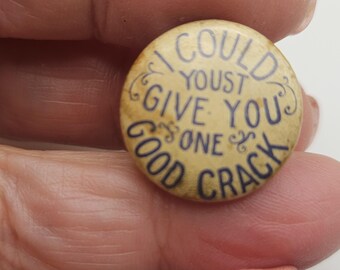 Vintage Advertising button: " I could Youst give you one good crack" late 1800's celluloid over metal collar stud (mar 878 26)
