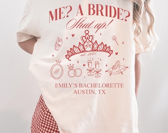 Me? A Bride? Shut Up! Shirt Princess Bachelorette Shirt Princess Bridal Shower Comfort Colors® Shirt