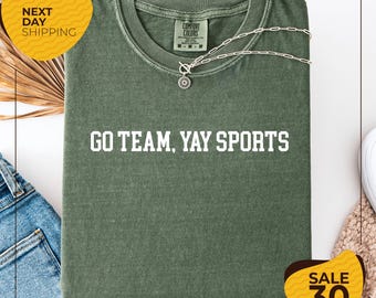 Comfort Colors® Go Team Yay Sports | Funny Go Sports shirt | Sarcastic Sports Shirt | Football Mom Shirt | Game Day Shirt | Funny Football