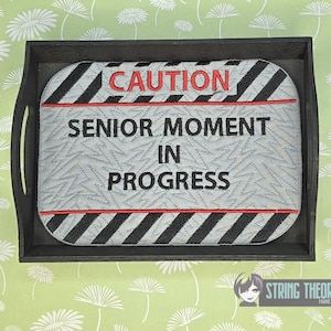 Caution Senior Moment in Progress Mug Rug ITH in the hoop 5x7 Hoop Machine Embroidery Pattern