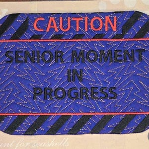 Caution Senior Moment in Progress Mug Rug ITH in the hoop 6x10 Hoop Machine Embroidery Pattern