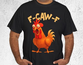 Funny F-Caw-F T-Shirt, FCAWF Chicken Cartoon Meme Quote Tee, Rooster Humor Shirt