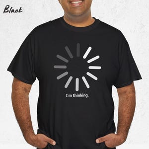 I'm Thinking Loading T-Shirt, Funny Overthinking Humor Tee, Meme Tshirt